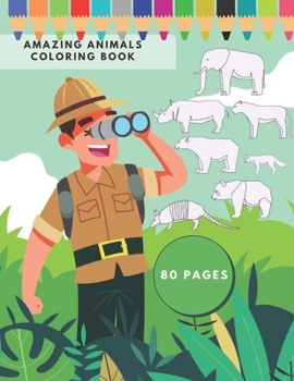 Paperback Amazing Animals Coloring Book: Coloring Book Animals for Kids ages 4 - 8 . Preschool Coloring Book. Great Gift for Boys & Girls. 80 pages Book