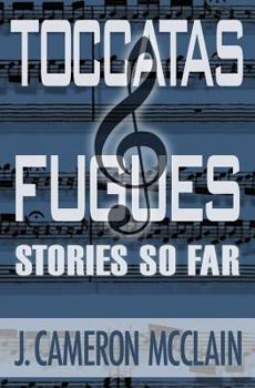 Paperback Toccatas & Fugues: Stories So Far Book