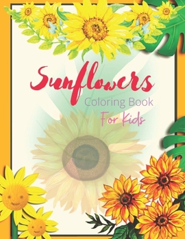 Paperback Sunflowers Coloring Book For Kids: Relaxing Coloring Book for Kids Relaxation with Stress Relieving Designs Perfect for Coloring Gift Book Idea Book