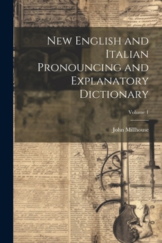 Paperback New English and Italian Pronouncing and Explanatory Dictionary; Volume 1 Book