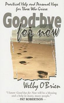 Paperback Good-bye For Now: Practical Help and Personal Hope for Those Who Grieve Book