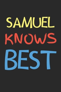 Paperback Samuel Knows Best: Lined Journal, 120 Pages, 6 x 9, Samuel Personalized Name Notebook Gift Idea, Black Matte Finish (Samuel Knows Best Jo Book