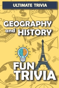 Paperback Geography and History - Fun trivia: Interesting Fun Quizzes with 800+ Challenging Trivia Questions and Answers about Geography and History Book