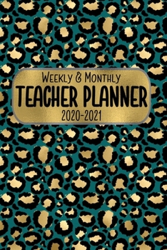 Teacher Planner Weekly & Monthly 2020 - 2021: The Perfect Little Calendar Book For Teachers 6 x 9 100 Pages, 8.5 x 11 (Pretty Cute Leopard Design Cover Vol. 5) (Jolly Pockets Teacher Planners)