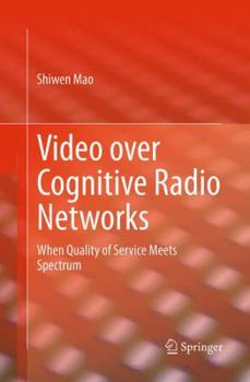 Paperback Video Over Cognitive Radio Networks: When Quality of Service Meets Spectrum Book