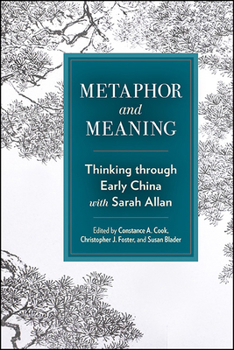 Hardcover Metaphor and Meaning: Thinking Through Early China with Sarah Allan Book