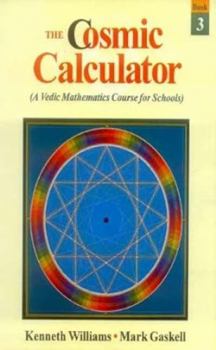 Paperback The Cosmic Calculator - Book 3: A Vedic Mathematics Course For Schools Book