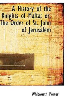 Paperback A History of the Knights of Malta or the Order of St. John of Jerusalem Book