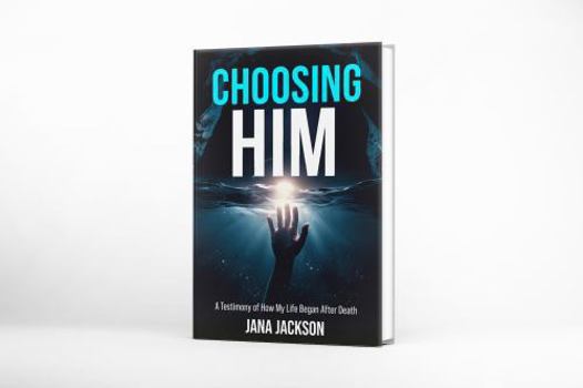 Paperback Choosing Him: A testimony of how my life began after death Book