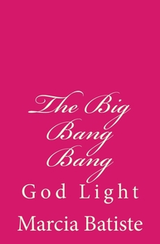 Paperback The Big Bang Bang: God Light Book