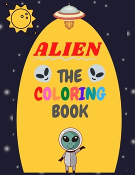 Paperback Alien the Coloring Book: Cute Aliens Coloring Book for Kids and Fun Coloring Book . Book