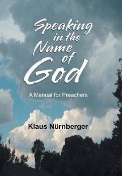 Hardcover Speaking in the Name of God: A Manual for Preachers Book