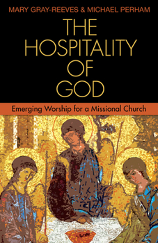 Paperback The Hospitality of God: Emerging Worship for a Missional Church Book