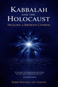 Paperback Kabbalah and the Holocaust: Healing a Broken Cosmos Book