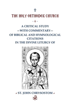 A Critical Study with Commentary of Biblical and Hymnological Citations in the Divine Liturgy of St. John Chrysostom