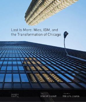 Hardcover Last Is More: Mies, IBM, and the Transformation of Chicago Book