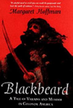 Hardcover Blackbeard: A Tale of Villainy and Murder in Colonial America Book