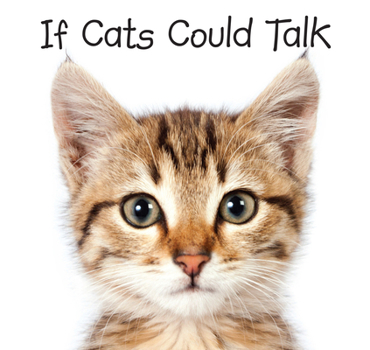 Hardcover If Cats Could Talk Book