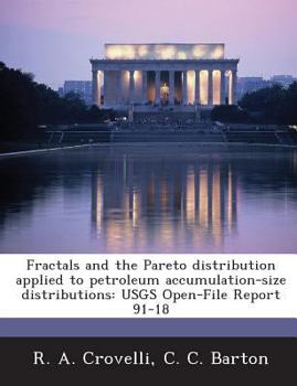 Paperback Fractals and the Pareto distribution applied to petroleum accumulation-size distributions: USGS Open-File Report 91-18 Book