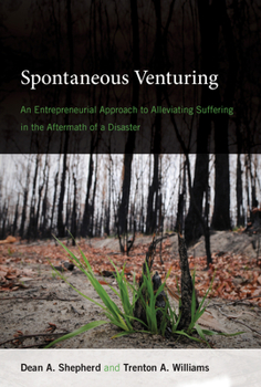 Paperback Spontaneous Venturing: An Entrepreneurial Approach to Alleviating Suffering in the Aftermath of a Disaster Book