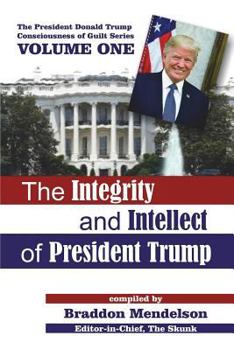 Paperback The Integrity and Intellect of President Trump Book