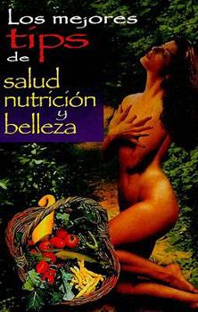 Paperback Los Mejores Tips de Salud, Nutricion y Belleza [Spanish] Book