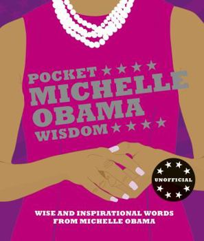 Hardcover Pocket Michelle Obama Wisdom: Wise and Inspirational Words from Michelle Obama Book