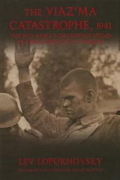 Hardcover The Viaz'ma Catastrophe, 1941: The Red Army's Disastrous Stand Against Operation Typhoon Book