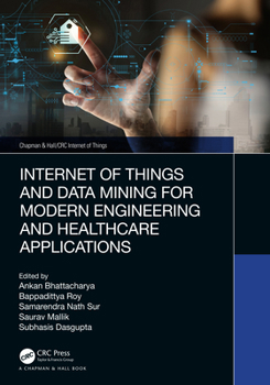 Hardcover Internet of Things and Data Mining for Modern Engineering and Healthcare Applications Book