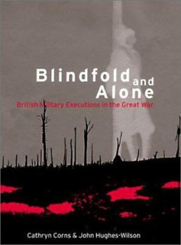 Blindfold and Alone: British Military Executions in the Great War (Cassell Military Paperbacks)