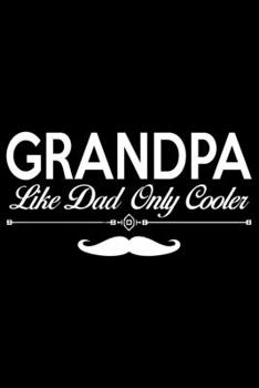 Paperback Grandpa Like Dad Only Cooler: Grandparent's Day Journal Notebook Gifts, Funny Grandpa & Grandma Notebook Journal, Grandmother & Grandfather Journal, Book