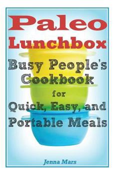 Paperback Paleo Lunchbox Busy People's Cookbook for Quick, Easy, and Portable Meals Book