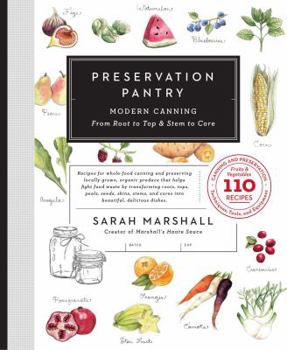 Hardcover Preservation Pantry: Modern Canning from Root to Top & Stem to Core Book