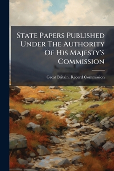 Paperback State Papers Published Under The Authority Of His Majesty's Commission: (pt. Iii) Correspondence Between The Governments Of England And Ireland, 1515- Book
