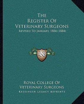 Paperback The Register Of Veterinary Surgeons: Revised To January, 1884 (1884) Book
