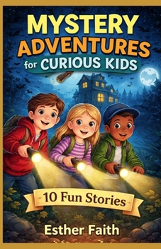 Mystery Adventures for Curious Kids: 10 Fun Stories
