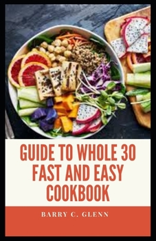 Paperback Guide to Whole 30 Fast and Easy Cookbook Book