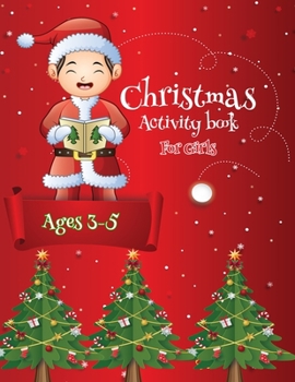Merry Christmas Activity Book For Girls Ages 3-5: An Effective Holiday Coloring, Drawing, Word Search, Maze, Games, and Puzzle Art Activities Book for Boys and Girls Ages 6, 7, 8, 9, and 10 Years Old