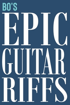 Paperback Bo's Epic Guitar Riffs: 150 Page Personalized Notebook for Bo with Tab Sheet Paper for Guitarists. Book format: 6 x 9 in Book