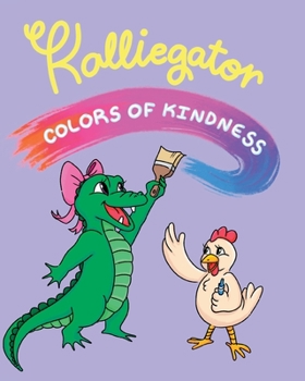 Paperback Kalliegator and the Colors of Kindness Book