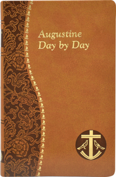 Imitation Leather Augustine Day by Day: Minute Meditations for Every Day Taken from the Writings of Saint Augustine Book