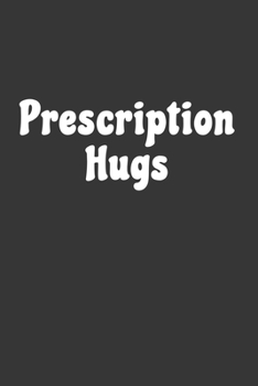 Paperback Prescription Hugs Notebook: Lined Journal, 120 Pages, 6 x 9, Affordable Gift Journal Matte Finish Book