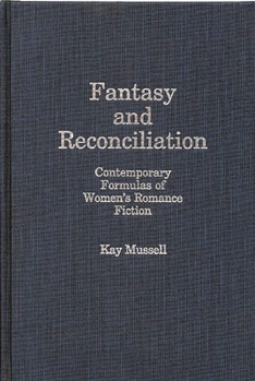 Hardcover Fantasy and Reconciliation: Contemporary Formulas of Women's Romance Fiction Book