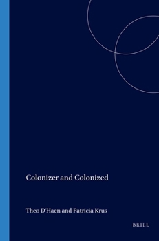 COLONIZER AND COLONIZED. Volume 2 of the Proceedings of the XVth Congress of the International Comparative Literature Association "Literature as Cultural ... (Textxet Studies in Comparative Literature