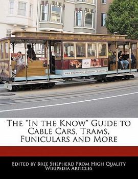 Paperback The in the Know Guide to Cable Cars, Trams, Funiculars and More Book