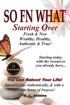 Paperback So FN What: Starting Over, Fresh & New, Wealthy, Healthy, Authentic & True Book
