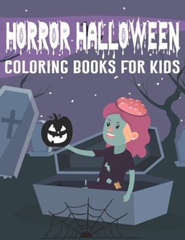 Horror Halloween Coloring Books For Kids: Halloween Coloring and Activity Book For Toddlers and Kids.