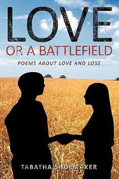 Paperback Love or A Battlefield: Poems About Love and Loss Book