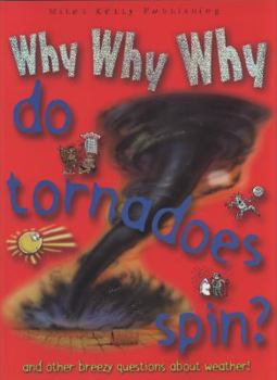 Paperback Why Why Why Do Tornadoes Spin? Book