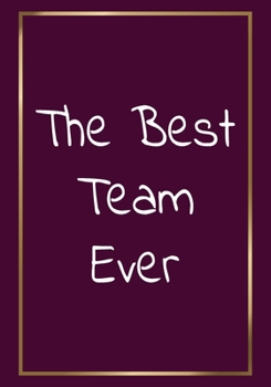 Paperback The Best Team Ever: Appreciation Gifts for Friends, coworker, female and male Team Lined Blank Notebook Journal with a friendship Apprecia Book